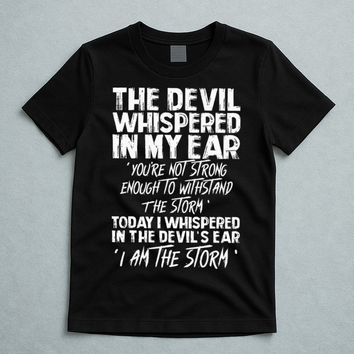 The Devil Whispered In My Ear Devil Quote T-Shirt