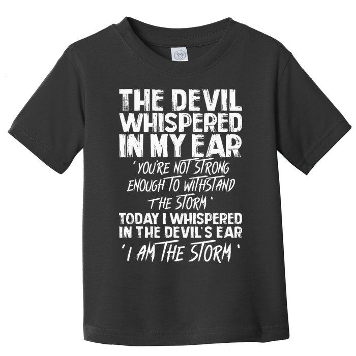 The Devil Whispered In My Ear Devil Quote Toddler T-Shirt