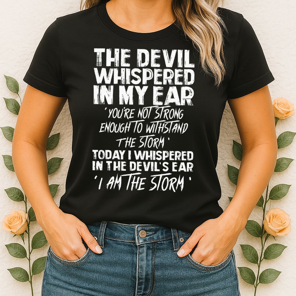 The Devil Whispered In My Ear Devil Quote Womens T-Shirt