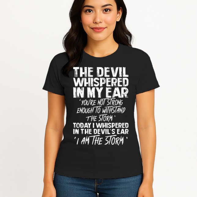The Devil Whispered In My Ear Devil Quote Womens T-Shirt