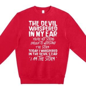 The Devil Whispered In My Ear Devil Quote Premium Crewneck Sweatshirt