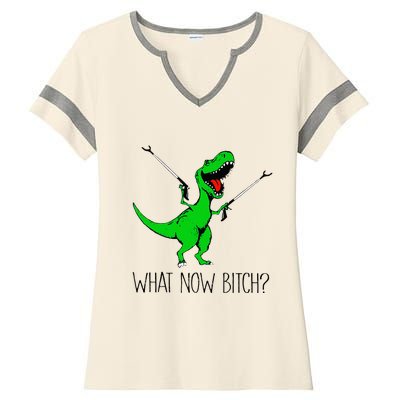 TRex Dinosaur What Now Bitch Funny Tyrannosaurus Rex Ladies Halftime Notch Neck Tee