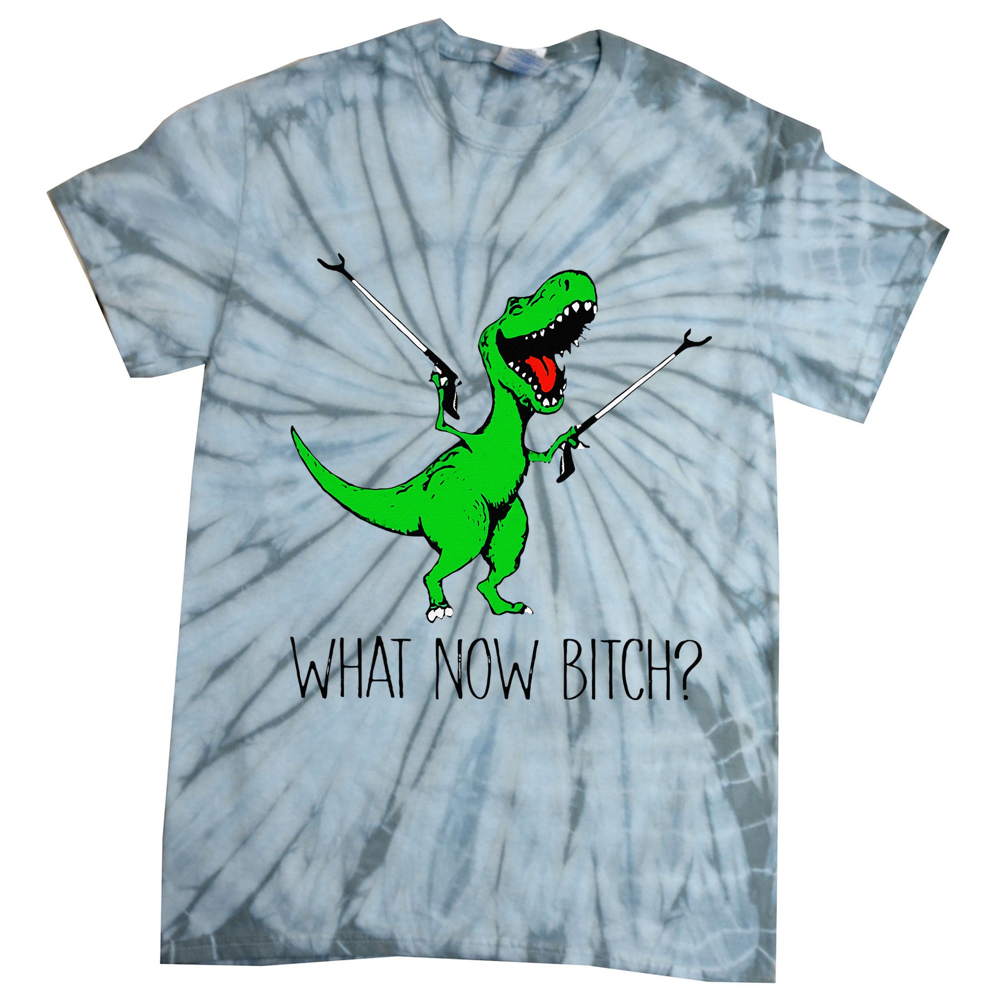 TRex Dinosaur What Now Bitch Funny Tyrannosaurus Rex Tie-Dye T-Shirt