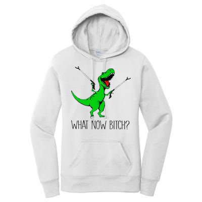 TRex Dinosaur What Now Bitch Funny Tyrannosaurus Rex Women's Pullover Hoodie
