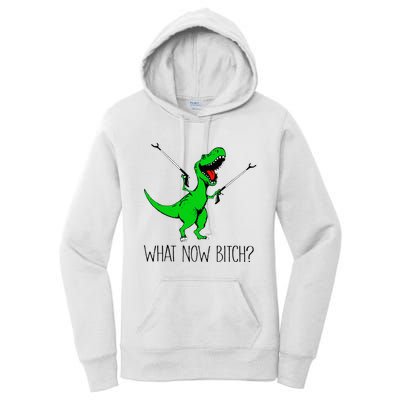 TRex Dinosaur What Now Bitch Funny Tyrannosaurus Rex Women's Pullover Hoodie