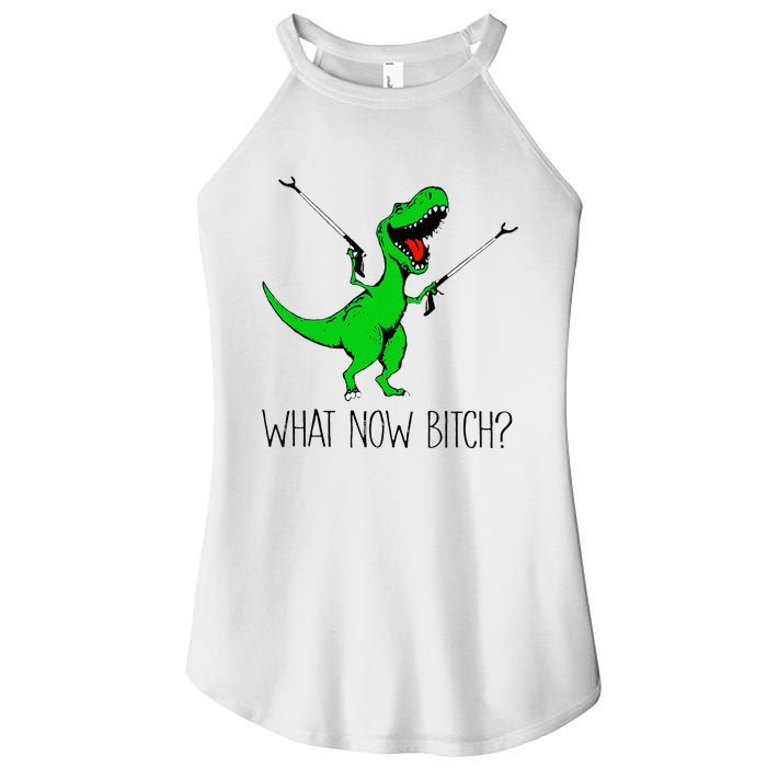 TRex Dinosaur What Now Bitch Funny Tyrannosaurus Rex Women's Perfect Tri Rocker Tank