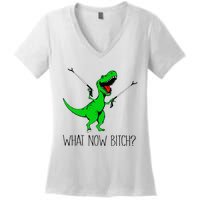 TRex Dinosaur What Now Bitch Funny Tyrannosaurus Rex Women's V-Neck T-Shirt