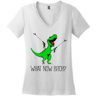 TRex Dinosaur What Now Bitch Funny Tyrannosaurus Rex Women's V-Neck T-Shirt