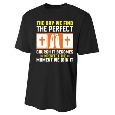 The Day We Find The Perfect Church It Becomes Imperfect The Moment We Join It Performance Sprint T-Shirt