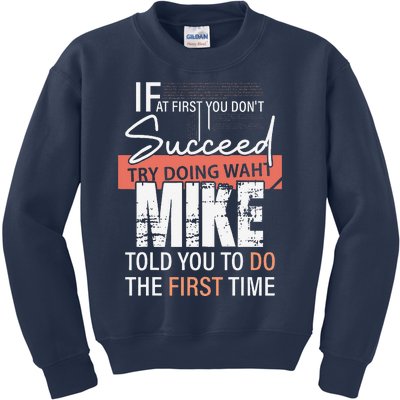 Try Doing What Mike Told You To Do The First Time Funny Mike Kids Sweatshirt