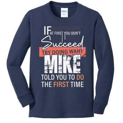 Try Doing What Mike Told You To Do The First Time Funny Mike Kids Long Sleeve Shirt