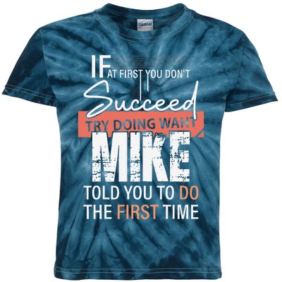 Try Doing What Mike Told You To Do The First Time Funny Mike Kids Tie-Dye T-Shirt