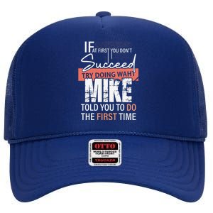 Try Doing What Mike Told You To Do The First Time Funny Mike High Crown Mesh Back Trucker Hat