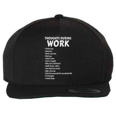 Thoughts During Work Funny Sarcastic Hate Work Wool Snapback Cap