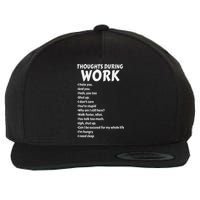 Thoughts During Work Funny Sarcastic Hate Work Wool Snapback Cap