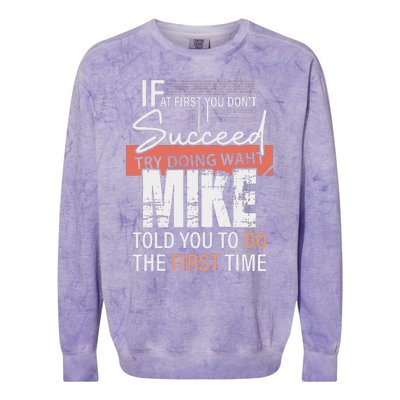 Try Doing What Mike Told You To Do The First Time Funny Mike Colorblast Crewneck Sweatshirt