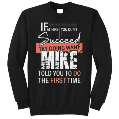 Try Doing What Mike Told You To Do The First Time Funny Mike Sweatshirt