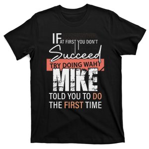 Try Doing What Mike Told You To Do The First Time Funny Mike T-Shirt