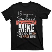 Try Doing What Mike Told You To Do The First Time Funny Mike T-Shirt