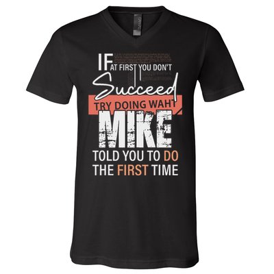 Try Doing What Mike Told You To Do The First Time Funny Mike V-Neck T-Shirt