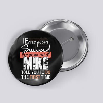 Try Doing What Mike Told You To Do The First Time Funny Mike Button