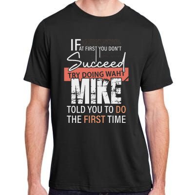 Try Doing What Mike Told You To Do The First Time Funny Mike Adult ChromaSoft Performance T-Shirt