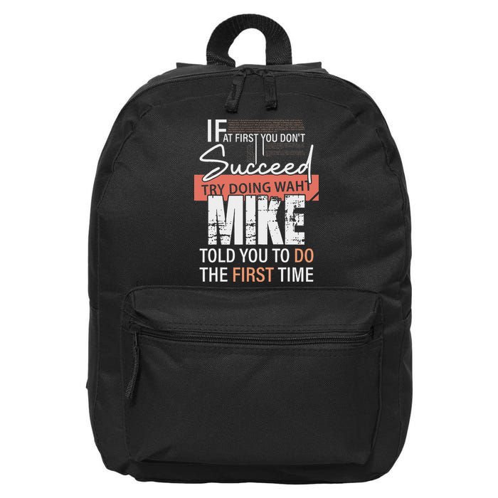 Try Doing What Mike Told You To Do The First Time Funny Mike 16 in Basic Backpack