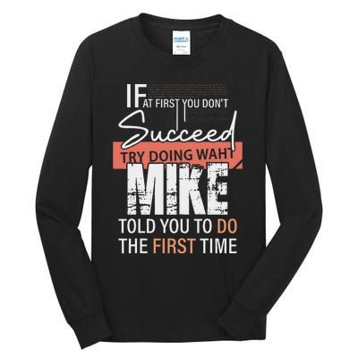 Try Doing What Mike Told You To Do The First Time Funny Mike Tall Long Sleeve T-Shirt