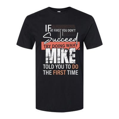 Try Doing What Mike Told You To Do The First Time Funny Mike Softstyle CVC T-Shirt