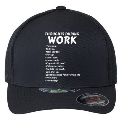 Thoughts During Work Funny Sarcastic Tee Hate Work Flexfit Unipanel Trucker Cap