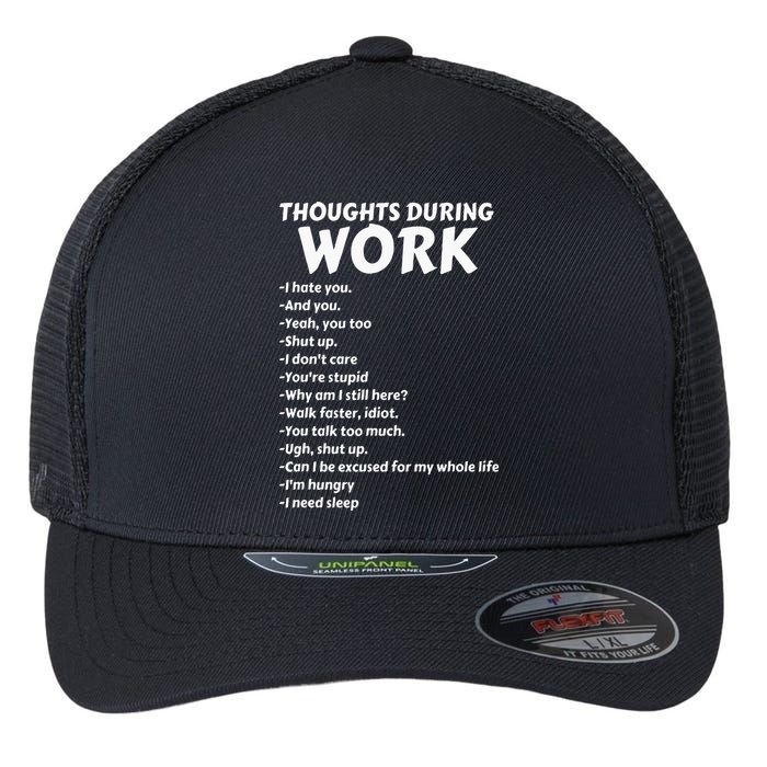 Thoughts During Work Funny Sarcastic Tee Hate Work Flexfit Unipanel Trucker Cap