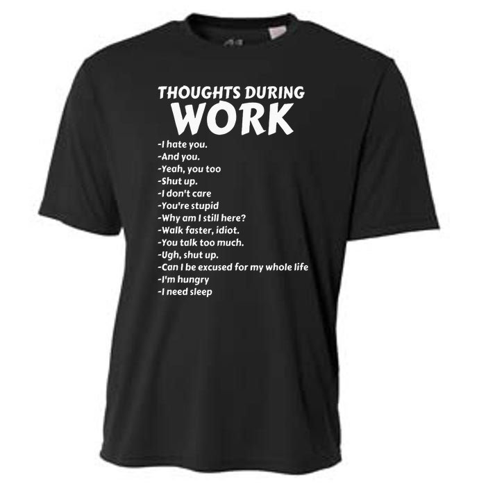 Thoughts During Work Funny Sarcastic Tee Hate Work Cooling Performance Crew T-Shirt