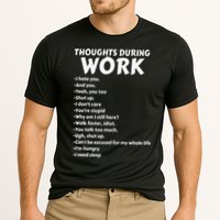 Thoughts During Work Funny Sarcastic Tee Hate Work Performance Shirt