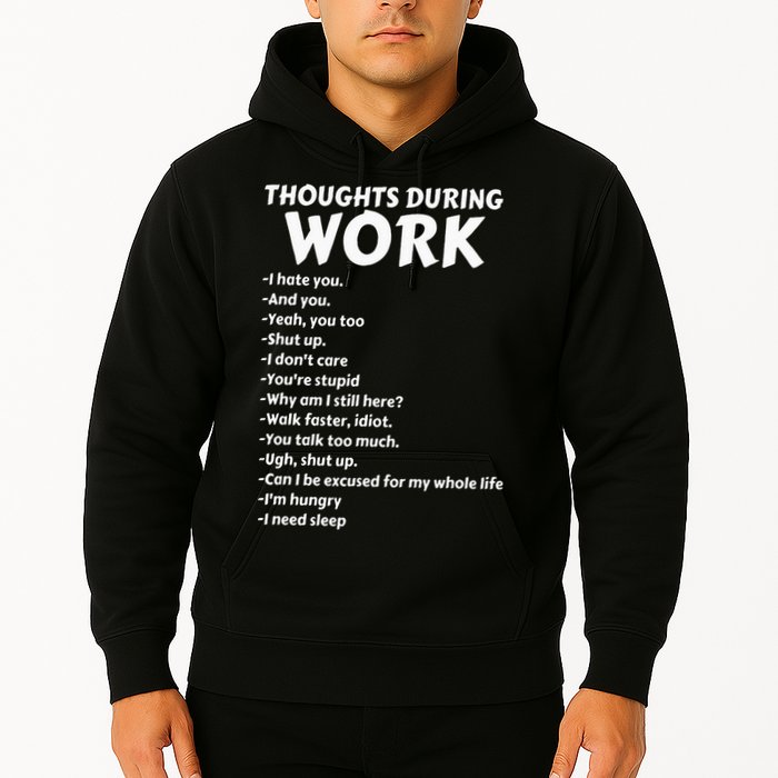 Thoughts During Work Funny Sarcastic Tee Hate Work Hoodie