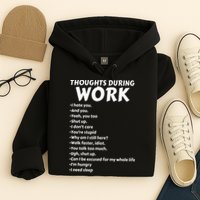 Thoughts During Work Funny Sarcastic Tee Hate Work Hoodie