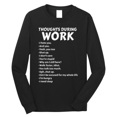 Thoughts During Work Funny Sarcastic Tee Hate Work Long Sleeve Shirt