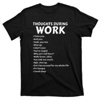 Thoughts During Work Funny Sarcastic Tee Hate Work T-Shirt