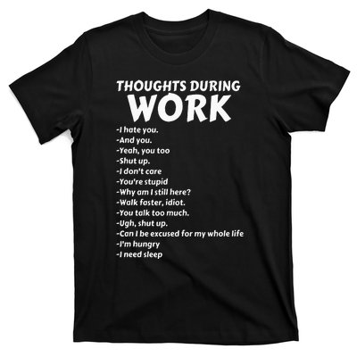 Thoughts During Work Funny Sarcastic Tee Hate Work T-Shirt