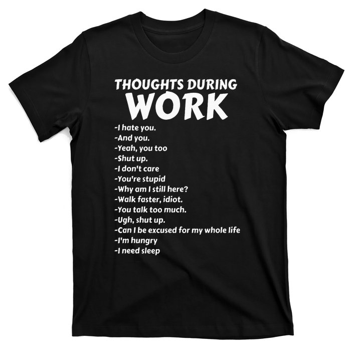 Thoughts During Work Funny Sarcastic Tee Hate Work T-Shirt