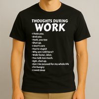 Thoughts During Work Funny Sarcastic Tee Hate Work T-Shirt