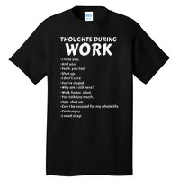 Thoughts During Work Funny Sarcastic Tee Hate Work Tall T-Shirt