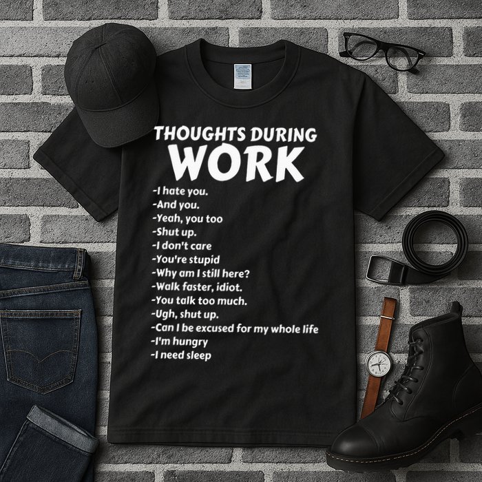 Thoughts During Work Funny Sarcastic Tee Hate Work Tall T-Shirt