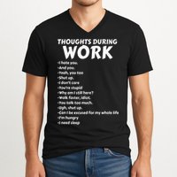 Thoughts During Work Funny Sarcastic Tee Hate Work V-Neck T-Shirt