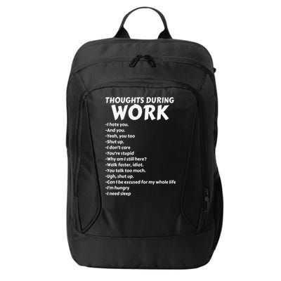Thoughts During Work Funny Sarcastic Tee Hate Work City Backpack