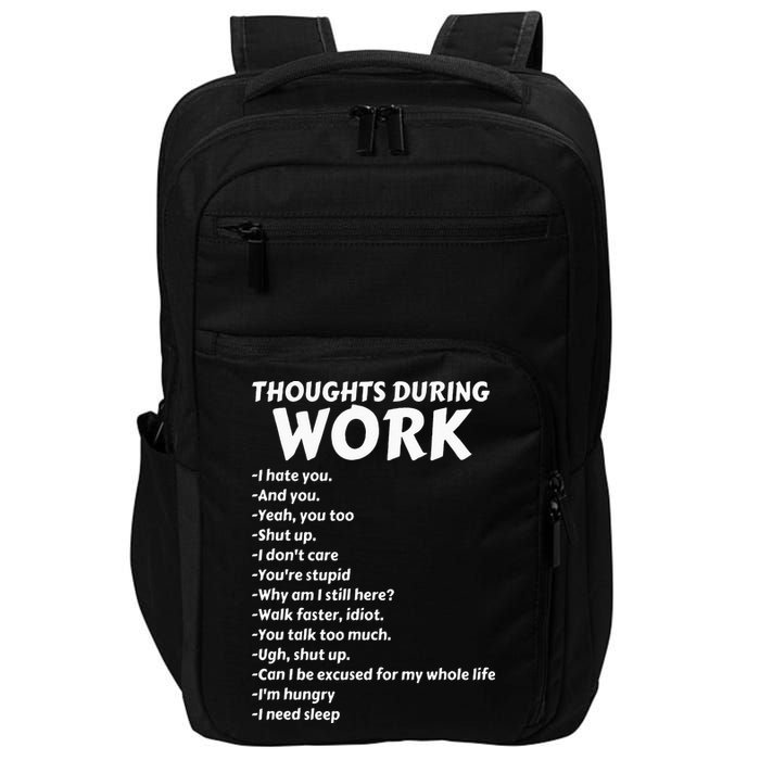 Thoughts During Work Funny Sarcastic Tee Hate Work Impact Tech Backpack