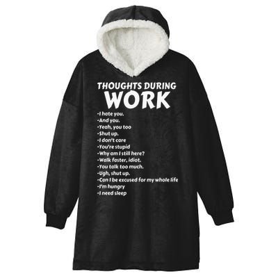 Thoughts During Work Funny Sarcastic Tee Hate Work Hooded Wearable Blanket
