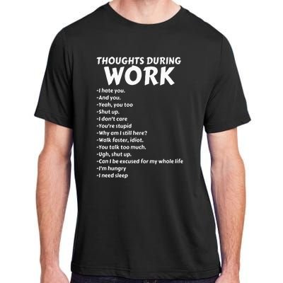 Thoughts During Work Funny Sarcastic Tee Hate Work Adult ChromaSoft Performance T-Shirt