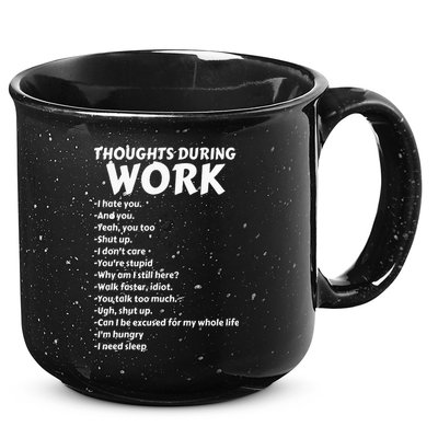Thoughts During Work Funny Sarcastic Tee Hate Work 15oz Campfire Ceramic Mug