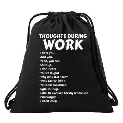 Thoughts During Work Funny Sarcastic Tee Hate Work Drawstring Bag
