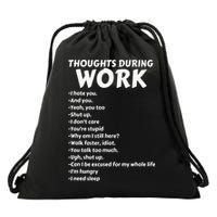 Thoughts During Work Funny Sarcastic Tee Hate Work Drawstring Bag
